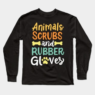 Animals, Scrubs And Rubber Gloves Vet Veterinary Long Sleeve T-Shirt